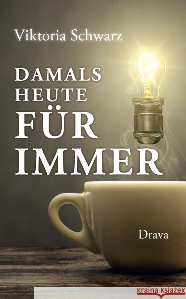 Damals, heute, für immer Schwarz, Viktoria 9783991380269 Drava - książka