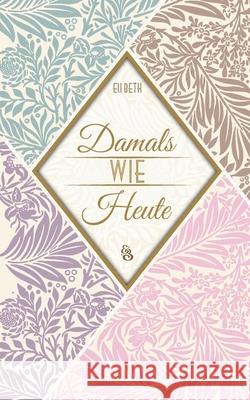 Damals wie Heute Eli Beth 9783751993319 Books on Demand - książka