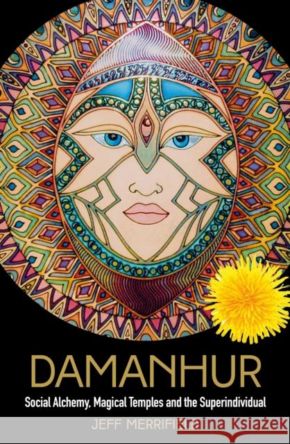 Damanhur: Social Alchemy, Magical Temples and the Superindividual Merrifield, Jeff 9781786783707 Watkins Publishing - książka