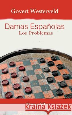 Damas Españolas: Los Problemas. Tomo VI Govert Westerveld 9780244266431 Lulu Press - książka