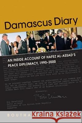 Damascus Diary: An Inside Account of Hafez Al-Assad's Peace Diplomacy, 1990-2000 Bouthaina Shaaban   9781588268631 Lynne Rienner Publishers Inc - książka
