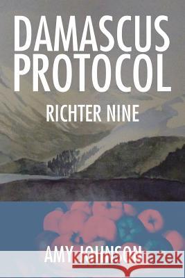 Damascus Protocol: Richter Nine Amy Johnson, PhD (Bel-Rea Institute of Animal Technology, USA) 9781504991452 Authorhouse - książka