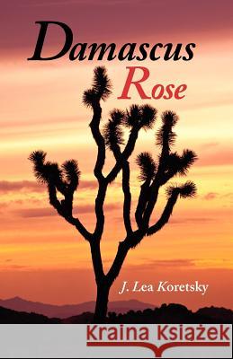 Damascus Rose J. Lea Koretsky 9781587902307 Regent Press - książka