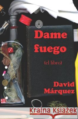 Dame fuego: (el libro) David Marquez 9781686511004 Independently Published - książka