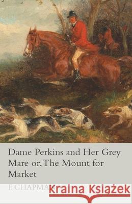 Dame Perkins and Her Grey Mare or, The Mount for Market Meadows, Lindon 9781473327160 Read Country Books - książka