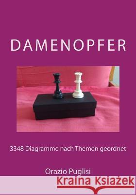 Damenopfer: 3348 Diagramme nach Themen geordnet Puglisi, Orazio 9781539578468 Createspace Independent Publishing Platform - książka