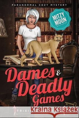 Dames and Deadly Games: Paranormal Cozy Mystery Trixie Silvertale 9781952739040 Sittin' on a Goldmine Productions LLC - książka
