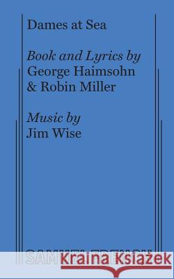 Dames at Sea: Libretto George Haimsohn, Robin Miller 9780573680106 Samuel French Inc - książka