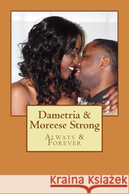 Dametria & Moreese Strong: Always & Forever Anthony Hosea 9781511514330 Createspace Independent Publishing Platform - książka