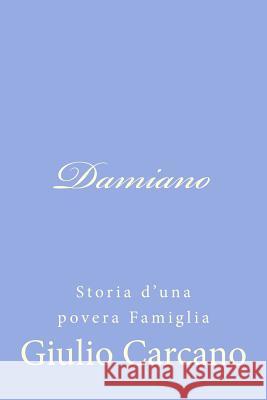 Damiano: Storia d'una povera Famiglia Carcano, Giulio 9781478328940 Createspace - książka