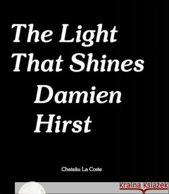 Damien Hirst: The Light That Shines  9781912122950 HENI Publishing - książka