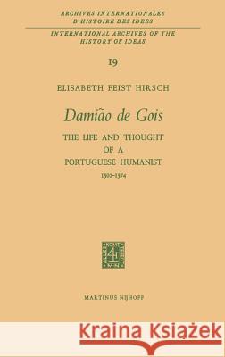 Damião de Gois: The Life and Thought of a Portuguese Humanist, 1502-1574 Hirsch, Elisabeth Feist 9789024701957 Springer - książka