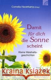 Damit für dich die Sonne scheint : Kleine Weisheitsgeschichten Haverkamp, Cornelia   9783765541162 Brunnen-Verlag, Gießen - książka