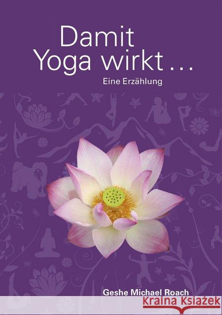 Damit Yoga wirkt : Eine Erzählung Roach, Geshe M. 9783981388862 Edition Blumenau - książka
