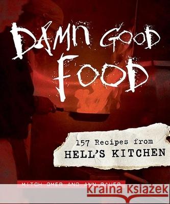 Damn Good Food: 157 Recipes from Hell's Kitchen Mitch Omer, Ann Bauer 9780873517249 Minnesota Historical Society Press,U.S. - książka