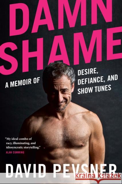 Damn Shame: A Memoir of Desire, Defiance, and Show Tunes Pevsner, David 9781039000506 Random House Canada - książka