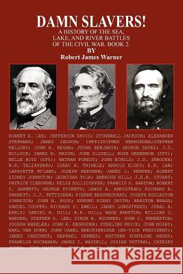 Damn Slavers!: A History of the Sea, Lake, and River Battles of the Civil War. Book 2. Warner, Robert James 9781425931247 Authorhouse - książka