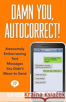 Damn You, Autocorrect! Madison, Jillian 9781401310677 Hyperion Books - książka