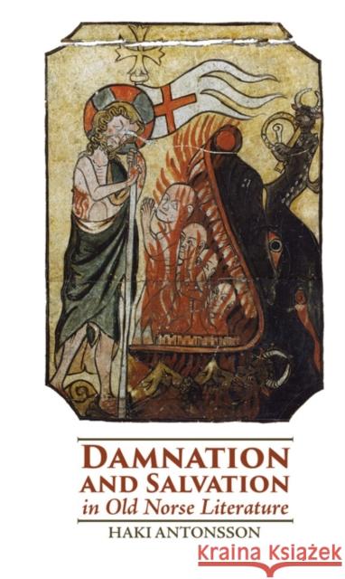 Damnation and Salvation in Old Norse Literature Haki Antonsson 9781843845072 Boydell & Brewer - książka