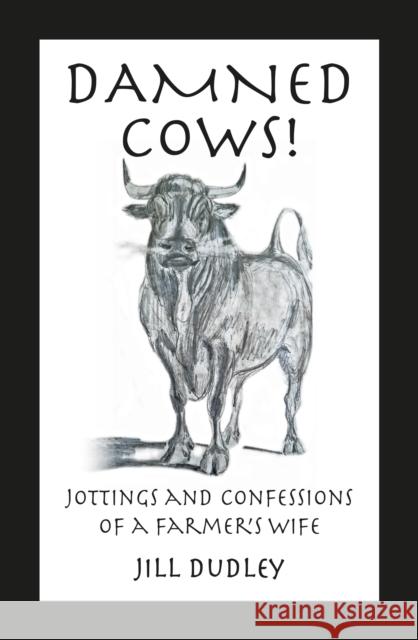 Damned Cows!: Jottings and Confessions of a Farmer's Wife Jill Dudley 9781068688317 Orpington Publishers - książka