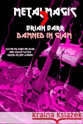 Damned In Glam: Metal Magic 3 O'Brien, Jeff 9781974252657 Createspace Independent Publishing Platform - książka