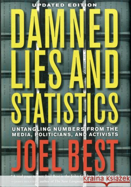 Damned Lies and Statistics: Untangling Numbers from the Media, Politicians, and Activists Best, Joel 9780520274709 UNIVERSITY OF CALIFORNIA PRESS - książka