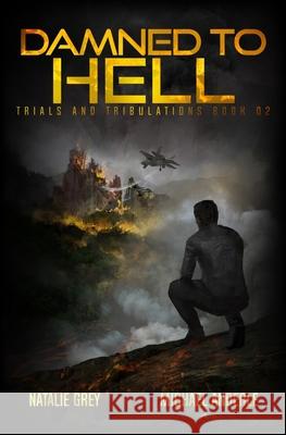 Damned To Hell: A Kurtherian Gambit Series Michael Anderle, Natalie Grey 9781642029826 Lmbpn Publishing - książka