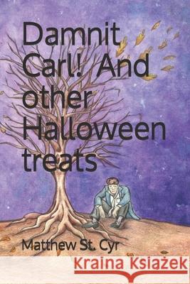 Damnit Carl! and other Halloween Treats Kate St Cyr Swanson Matthew S 9781705380284 Independently Published - książka