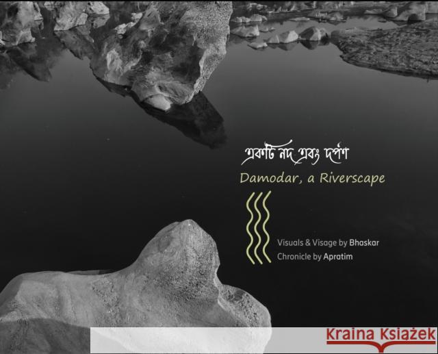 Damodar, a Riverscape: Landscape photo-documentary & fragmented chronicle of a little known river Bhaskar Mukherjee Apratim Kundu 9780893046996 Cross Cultural Communications - książka