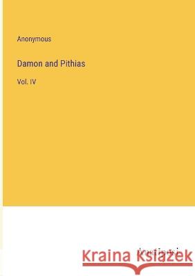 Damon and Pithias: Vol. IV Anonymous 9783382501440 Anatiposi Verlag - książka