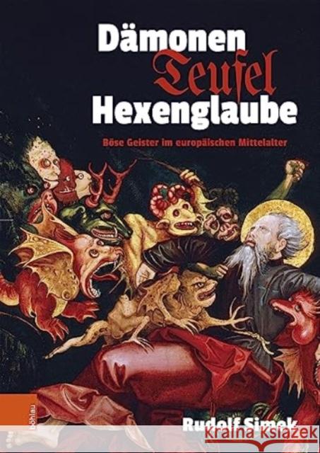 Damonen, Teufel, Hexenglaube: Bose Geister im europaischen Mittelalter Rudolf Simek 9783205216780 Bohlau Verlag - książka