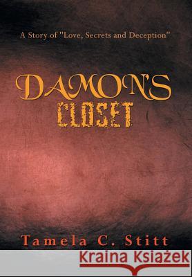Damon's Closet: A Story of Love, Secrets and Deception Stitt, Tamela C. 9781483607573 Xlibris Corporation - książka
