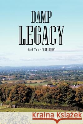 Damp Legacy: Part Two - 'Fruition' Sproston, Trevor 9781477235515 Authorhouse - książka