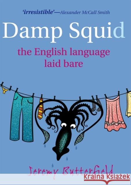 Damp Squid: The English Language Laid Bare Butterfield, Jeremy 9780199574094 OXFORD UNIVERSITY PRESS - książka