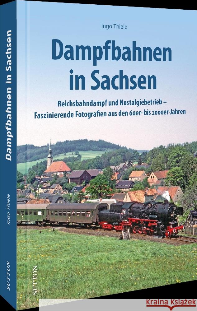 Dampfbahnen in Sachsen Thiele, Ingo 9783963035036 Sutton - książka