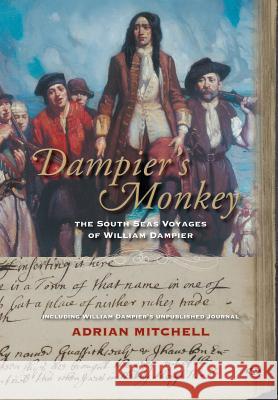 Dampier's Monkey: The south seas voyages of William Dampier Mitchell, Adrian 9781743056301 Wakefield Press - książka