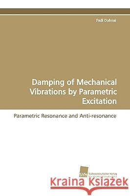 Damping of Mechanical Vibrations by Parametric Excitation Fadi Dohnal 9783838103433 Sudwestdeutscher Verlag Fur Hochschulschrifte - książka