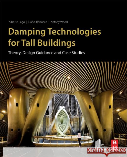 Damping Technologies for Tall Buildings: Theory, Design Guidance and Case Studies Lago, Alberto 9780128159637 Butterworth-Heinemann - książka