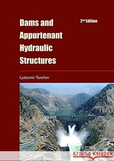 Dams and Appurtenant Hydraulic Structures, 2nd Edition Ljubomir Tanchev 9781138073654 CRC Press - książka