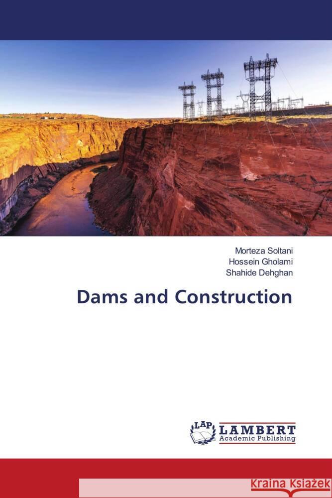 Dams and Construction Soltani, Morteza, Gholami, Hossein, Dehghan, Shahide 9786205519233 LAP Lambert Academic Publishing - książka