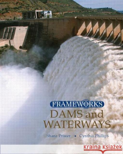 Dams and Waterways Cynthia Phillips Shana Priwer 9780765682017 Routledge - książka