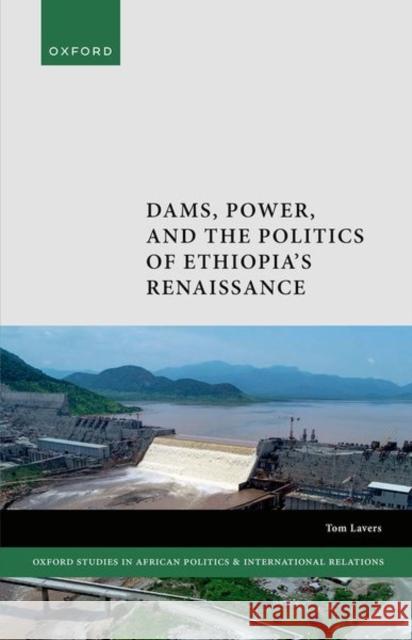 Dams, Power, and the Politics of Ethiopia's Renaissance Lavers  9780192871213 OUP OXFORD - książka