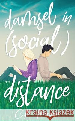 Damsel in (Social) Distance: A Sweet, Quarantine Romance C. P. Morgan 9781733026154 White Whisker Publications - książka