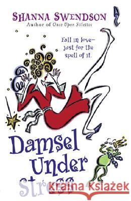 Damsel Under Stress: Enchanted Inc., Book 3 Shanna Swendson 9780345492920 Ballantine Books - książka