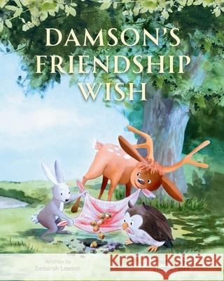 Damson's Friendship Wish: A Heart-warming Children's Book about Kindness, Self-acceptance and Friendship Deborah Lawson Joanna Pasek 9781399982450 Deborah Lawson - książka