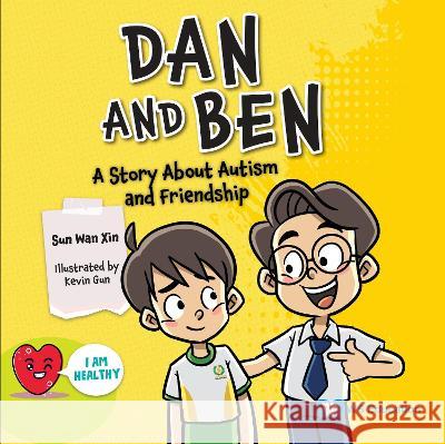 Dan and Ben: A Story about Autism Wan Xin Sun Kevin Gun Yoon Khong 9789811275203 Ws Education (Children's) - książka