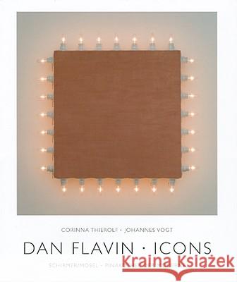 Dan Flavin: Icons Johannes Vogt, Corinna Thierolf 9783829604055 Schirmer/Mosel Verlag GmbH - książka