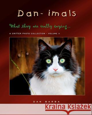 DAN-IMALS - Volume II: What they might really be saying Barba, Dan 9781477452325 Createspace - książka