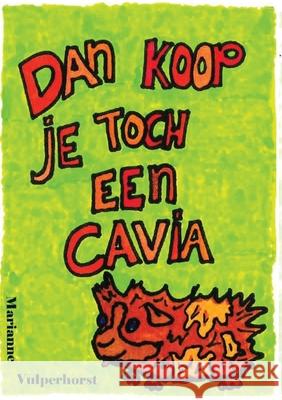 Dan koop je toch een cavia Marianne Vulperhorst 9789090389714 Fiola Publishers - książka