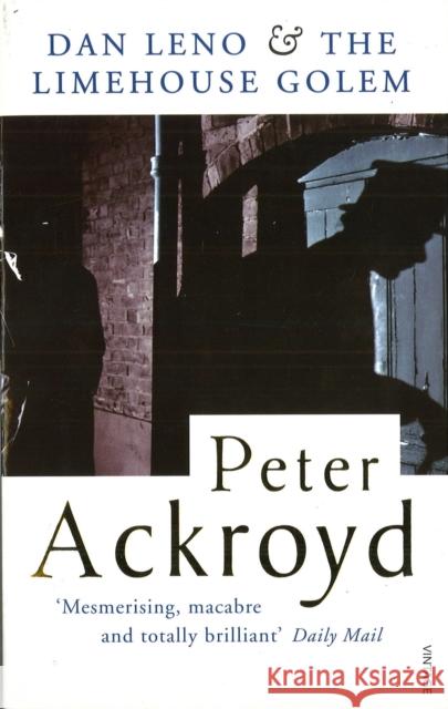 Dan Leno and the Limehouse Golem Peter Ackroyd 9780749396596 Vintage Publishing - książka